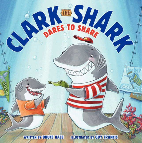 Clark the Shark Dares to Share (Clark the Shark #2) book cover by Bruce Hale