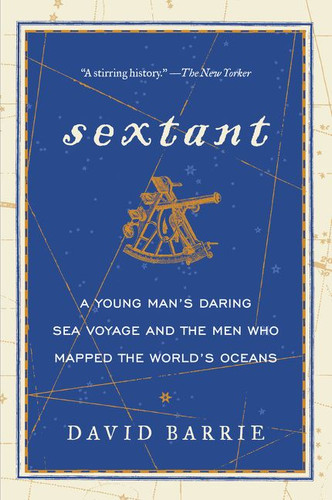 Sextant: A Young Man's Daring Sea Voyage and the Men Who Mapped the World's Oceans book cover by David Barrie