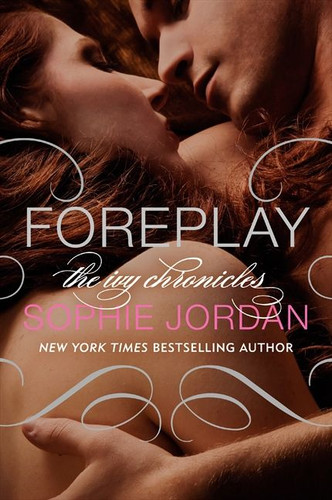 Foreplay: The Ivy Chronicles book cover by Sophie Jordan