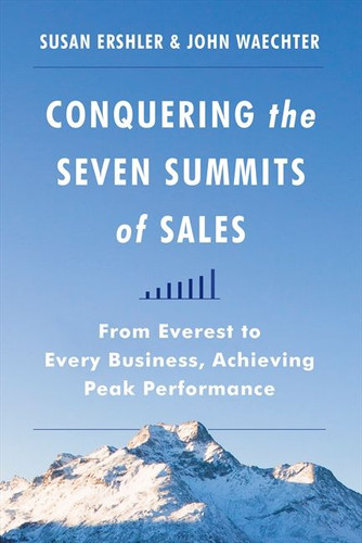 Conquering the Seven Summits of Sales: From Everest to Every Business, Achieving Peak Performance book cover by Susan Ershler, John Waechter