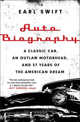 Auto Biography: A Classic Car, an Outlaw Motorhead, and 57 Years of the American Dream book cover by Earl Swift