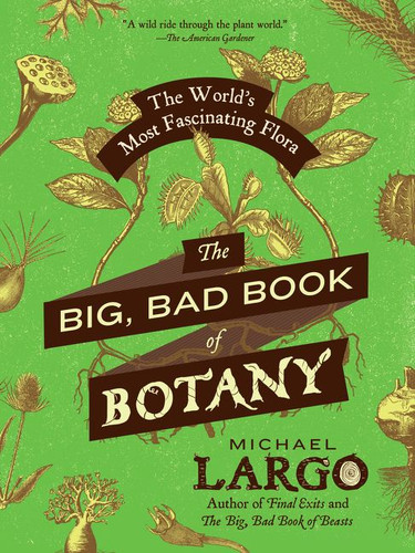 The Big, Bad Book of Botany: The World's Most Fascinating Flora book cover by Michael Largo
