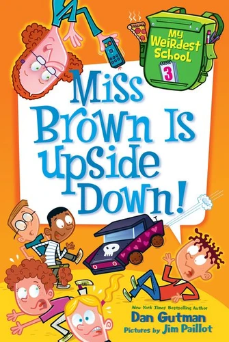 My Weirdest School #3: Miss Brown Is Upside Down! (My Weirdest School #3) book cover by Dan Gutman