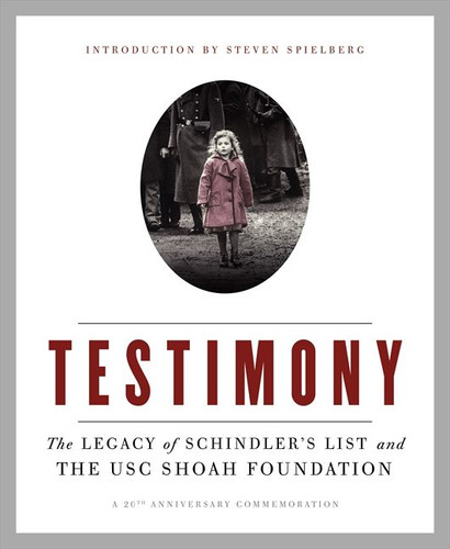 Testimony: The Legacy of Schindler's List and the USC Shoah Foundation book cover by Steven Spielberg, The Shoah Foundation