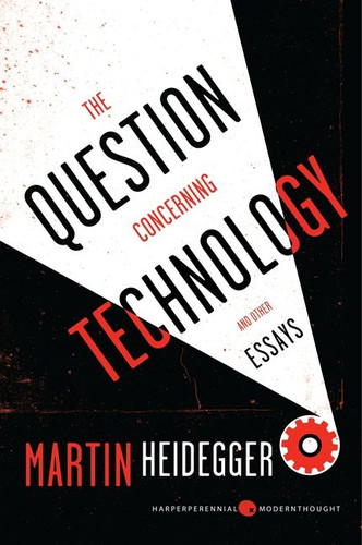 The Question Concerning Technology, and Other Essays (Harper Perennial Modern Thought) book cover by Martin Heidegger