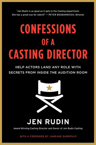 Confessions of a Casting Director: Help Actors Land Any Role with Secrets from Inside the Audition Room book cover by Jen Rudin