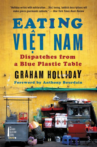 Eating Viet Nam: Dispatches from a Blue Plastic Table book cover by Graham Holliday