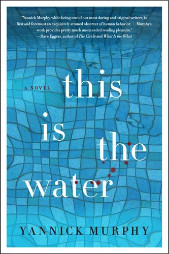 This Is the Water: A Novel book cover by Yannick Murphy