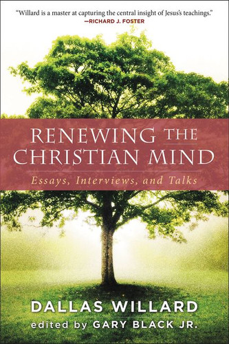 Renewing the Christian Mind: Essays, Interviews, and Talks book cover by Dallas Willard, Gary Black, Jr.