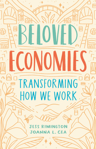 Beloved Economies: Transforming How We Work book cover by Jess Rimington, Joanna Levitt Cea
