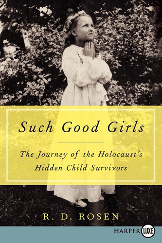 Such Good Girls: The Journey of the Holocaust's Hidden Child Survivors book cover by R. D. Rosen