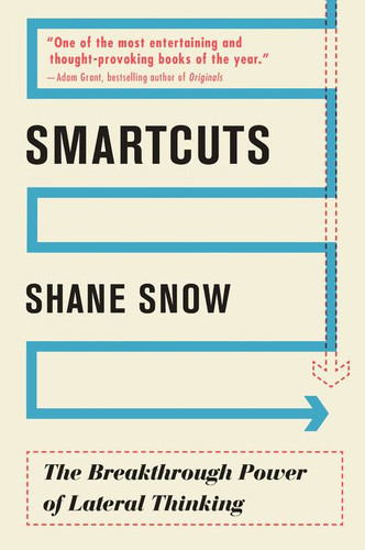 Smartcuts: The Breakthrough Power of Lateral Thinking book cover by Shane Snow