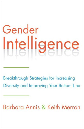 Gender Intelligence: Breakthrough Strategies for Increasing Diversity and Improving Your Bottom Line book cover by Barbara Annis, Keith Merron