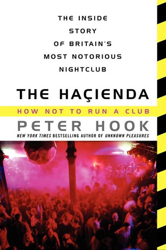 The Hacienda: How Not to Run a Club book cover by Peter Hook