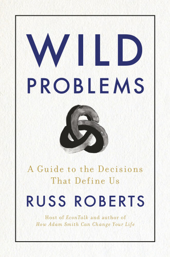 Wild Problems: A Guide to the Decisions That Define Us book cover by Russ Roberts