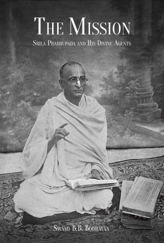 The Mission: Srila Prabhupada and His Divine Agents book cover by Swami B. B. Bodhayan