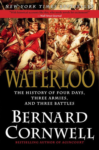 Waterloo: The History of Four Days, Three Armies, and Three Battles book cover by Bernard Cornwell