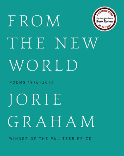 From the New World: Poems 1976-2014 book cover by Jorie Graham