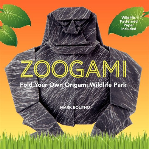 Zoogami: Fold Your Own Origami  Wildlife Park book cover by Mark Bolitho