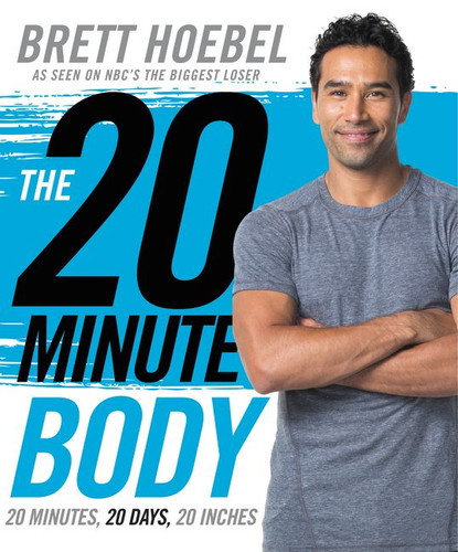 The 20-Minute Body: 20 Minutes, 20 Days, 20 Inches book cover by Brett Hoebel