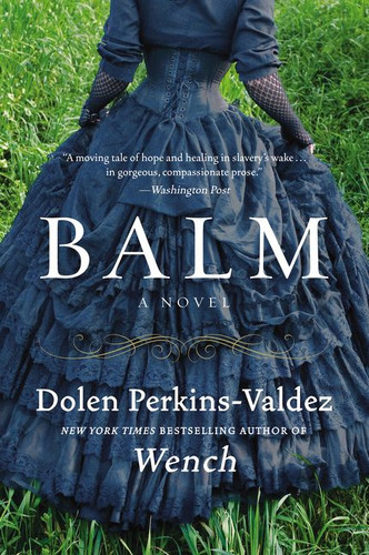 Balm: A Novel book cover by Dolen Perkins-Valdez