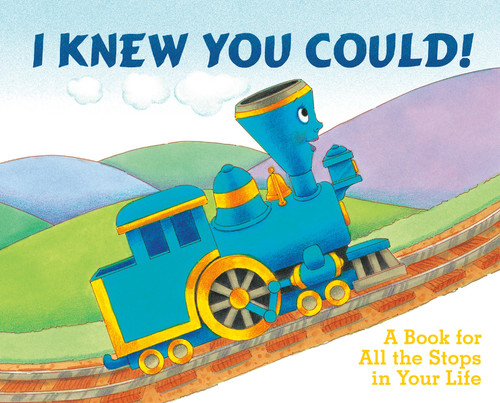 I Knew You Could!: A Book for All the Stops in Your Life (The Little Engine That Could) book cover by Craig Dorfman