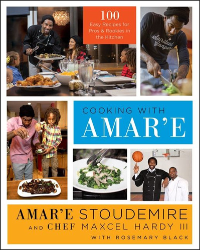 Cooking with Amar'e: 100 Easy Recipes for Pros and Rookies in the Kitchen book cover by Amar'e Stoudemire, Maxcel Hardy, III