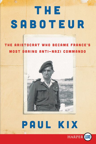 The Saboteur: The Aristocrat Who Became France's Most Daring Anti-Nazi Commando book cover by Paul Kix