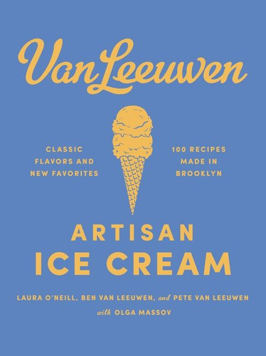 Van Leeuwen Artisan Ice Cream book cover by Laura O'Neill, Benjamin Van Leeuwen, Peter Van Leeuwen