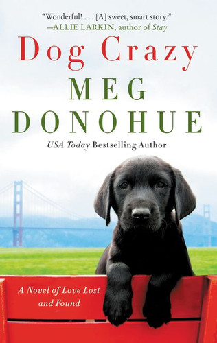 Dog Crazy: A Novel of Love Lost and Found book cover by Meg Donohue