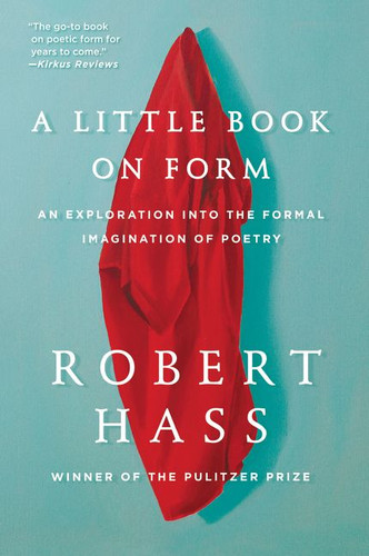 A Little Book on Form: An Exploration into the Formal Imagination of Poetry book cover by Robert Hass