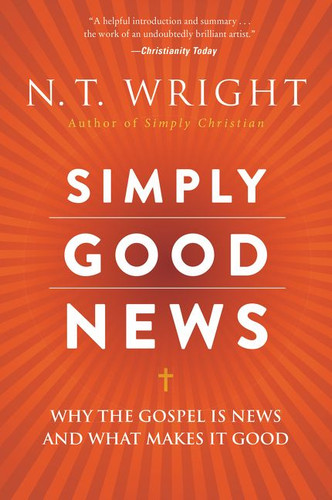 Simply Good News: Why the Gospel Is News and What Makes It Good book cover by N. T. Wright
