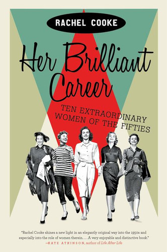 Her Brilliant Career: Ten Extraordinary Women of the Fifties book cover by Rachel Cooke