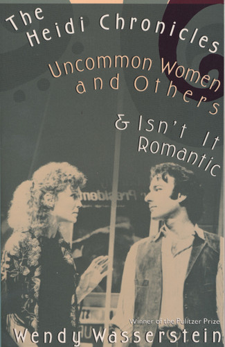 The Heidi Chronicles: Uncommon Women and Others & Isn't It Romantic book cover by Wendy Wasserstein