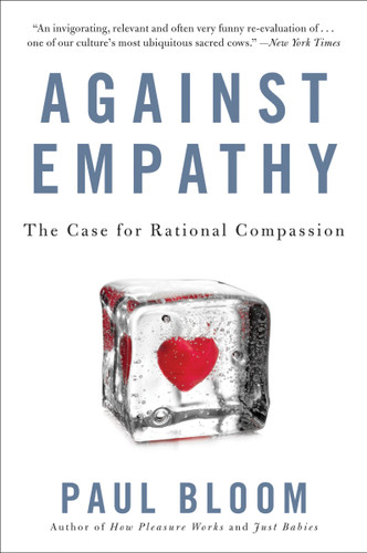 Against Empathy: The Case for Rational Compassion book cover by Paul Bloom