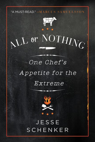 All or Nothing: One Chef's Appetite for the Extreme book cover by Jesse Schenker