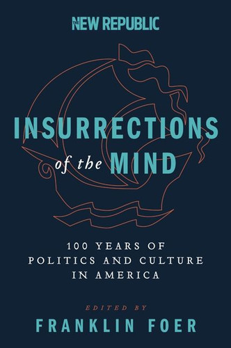 Insurrections of the Mind: 100 Years of Politics and Culture in America book cover by Franklin Foer