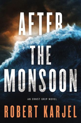 After the Monsoon: An Ernst Grip Novel book cover by Robert Karjel