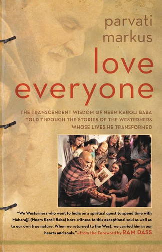 Love Everyone: The Transcendent Wisdom of Neem Karoli Baba Told Through the Stories of the Westerners Whose Lives He Transformed book cover by Parvati Markus