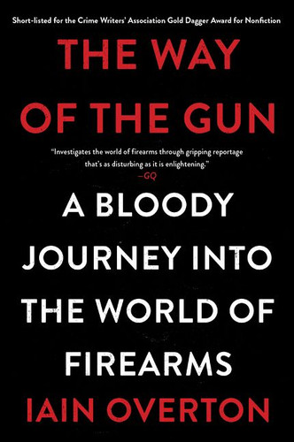 The Way of the Gun: A Bloody Journey into the World of Firearms book cover by Iain Overton