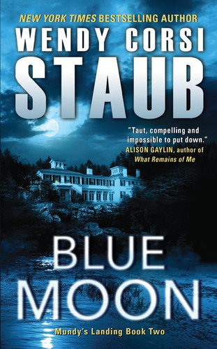 Blue Moon: Mundy's Landing Book Two (Mundy’s Landing #2) book cover by Wendy Corsi Staub
