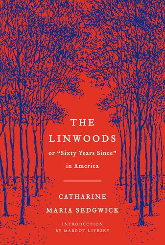 The Linwoods: or, "Sixty Years Since" in America (Perennial Classics) book cover by Catharine Maria Sedgwick, Margot Livesey