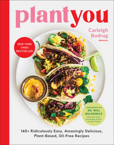 PlantYou: 140+ Ridiculously Easy, Amazingly Delicious Plant-Based Oil-Free Recipes book cover by Carleigh Bodrug