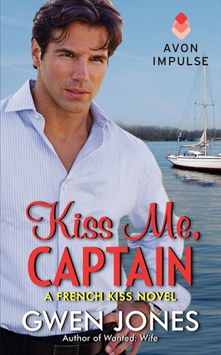 Kiss Me, Captain: A French Kiss Novel (French Kiss #2) book cover by Gwen Jones