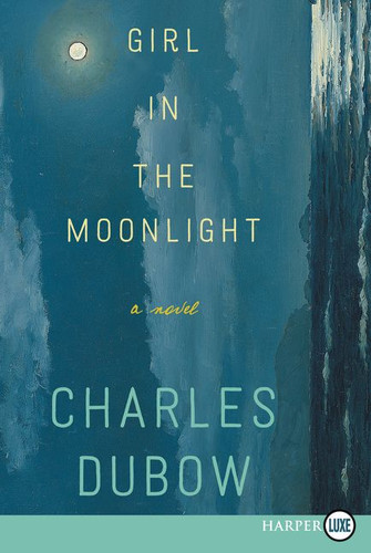 Girl in the Moonlight: A Novel book cover by Charles Dubow