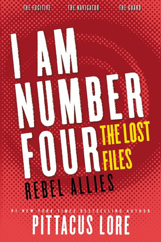 I Am Number Four: The Lost Files: Rebel Allies (Lorien Legacies: The Lost Files) book cover by Pittacus Lore
