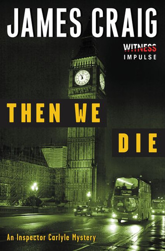 Then We Die: An Inspector Carlyle Mystery (Inspector Carlyle Mysteries #5) book cover by James Craig