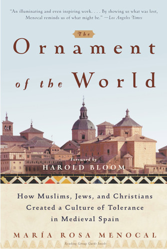 The Ornament of the World: How Muslims, Jews, and Christians Created a Culture of Tolerance in Medieval Spain book cover by Maria Rosa Menocal