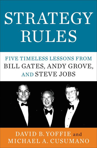 Strategy Rules: Five Timeless Lessons from Bill Gates, Andy Grove, and Steve Jobs book cover by David B. Yoffie, Michael A. Cusumano