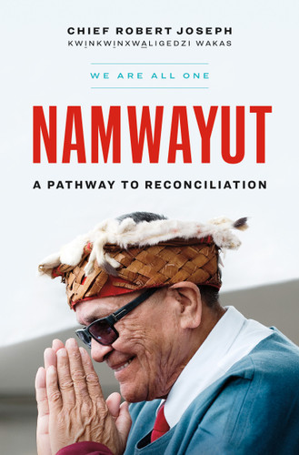 Namwayut—We Are All One: A Pathway to Reconciliation book cover by Robert Joseph
